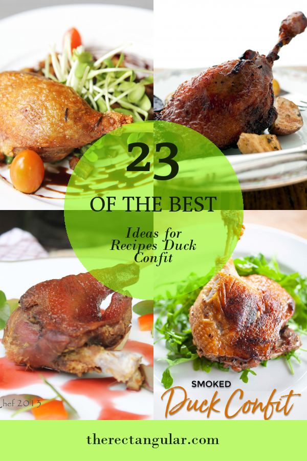 23 Of the Best Ideas for Recipes Duck Confit - Home, Family, Style and ...